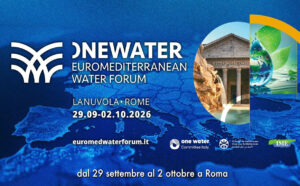 Roma, primo Forum Euromediterraneo dell’Acqua-Euromediterranean Water Forum, si comincia il 29 settembre 2026 alla Nuvola